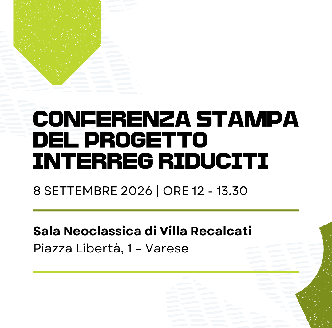 Locandina: Conferenza stampa del progetto Interreg RIDUCITI, 8 settembre 2026, ore 12-13.30, Sala Neoclassica di Villa Recalcati, Piazza Libertà 1, Varese